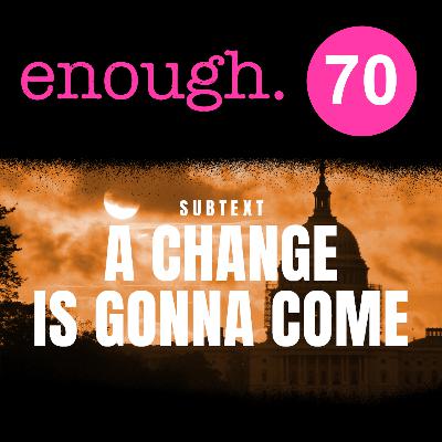 70. Subtext: A Change is Gonna Come 70. Subtext: A Change is Gonna Come