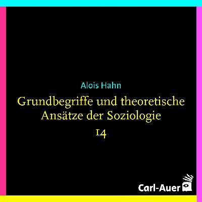 Alois Hahn - Grundbegriffe und theoretische Ansätze der Soziologie Teil 14