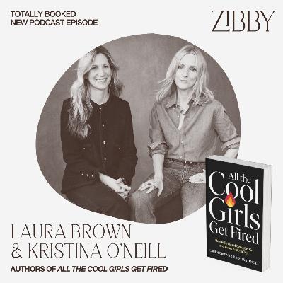 Laura Brown and Kristina O'Neill, ALL THE COOL GIRLS GET FIRED: How to Let Go of Being Let Go and Come Back on Top