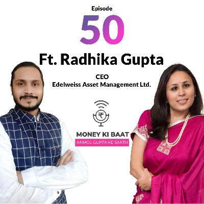 E50 | Ft. Radhika Gupta, girl on a mission | CEO - Edelweiss AMC E50 | Ft. Radhika Gupta, girl on a mission | CEO - Edelweiss AMC