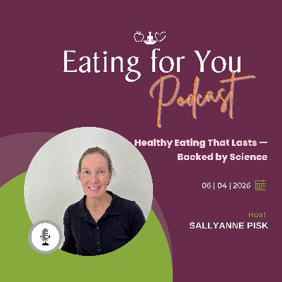 Episode 164: Healthy Eating That Lasts — Backed by Science Episode 164: Healthy Eating That Lasts — Backed by Science