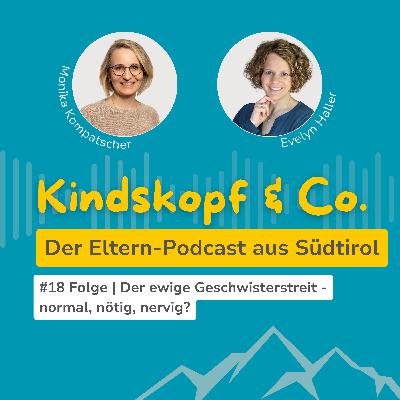 #18 Folge | Der ewige Geschwisterstreit - normal, nötig, nervig?