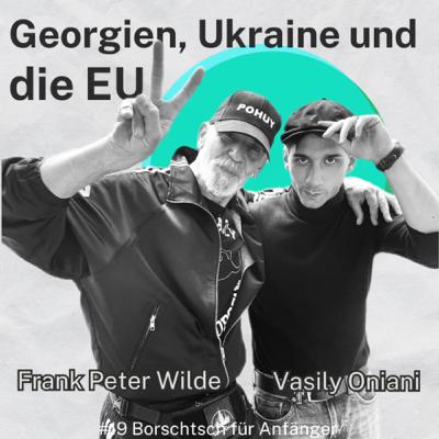 #19 Georgien, Ukraine und die EU. Gemeinsam für die Freiheit mit Frank Peter Wilde und Vasily Oniani #19 Georgien, Ukraine und die EU. Gemeinsam für die Freiheit mit Frank Peter Wilde und Vasily Oniani