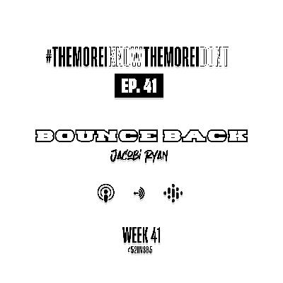 Ep. 41 Bounce Back