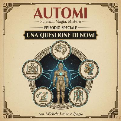 Una questione di nomi. Automa, Robot, Androide, Cyborg, IA. Una questione di nomi. Automa, Robot, Androide, Cyborg, IA.