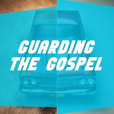 Guarding The Gospel