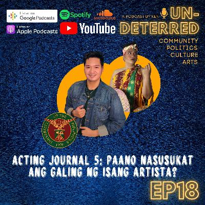 #18 UNDETERRED BY KEN: ACTING JOURNAL 5: PAANO NASUSUKAT ANG GALING NG ISANG ARTISTA?