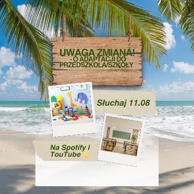 Uwaga! Zmiana! O adaptacji do przedszkola/szkoły