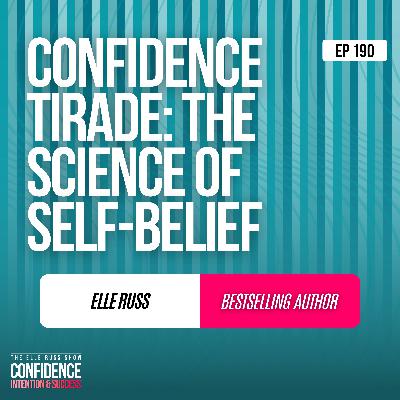 Episode #190: Elle Russ - Confidence Tirade: The Science of Self-Belief