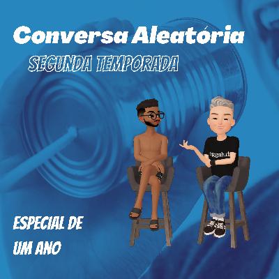 Conversa Aleatória UM ANO