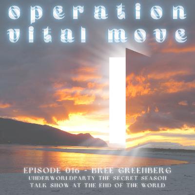 UNDERWORLDPARTY:THESECRETSEASON ep 016 OPERATION: VITAL MOVE w/Bree Greenberg (part 2) 11.14.22