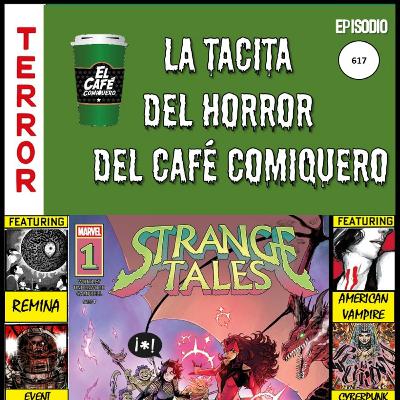 El Cafe Comiquero #617 - La Tacita del Horror 2025