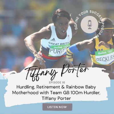 Ep 16 - Tiffany Porter: Hurdling, Retirement & Rainbow Baby Motherhood