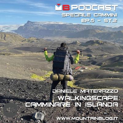 Cammini – Ep.5 St. 2: Walkingscape: camminare in Islanda. Intervista a Daniele Materazzo