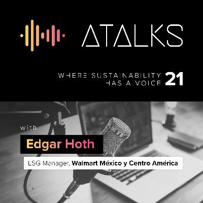 Cómo Walmart Aceleró su Reporte ESG en un 66% | Edgar Hoth | ATALK 21 Cómo Walmart Aceleró su Reporte ESG en un 66% | Edgar Hoth | ATALK 21