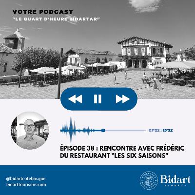 Épisode 38 - Frédéric, du Restaurant "Les Six Saisons"