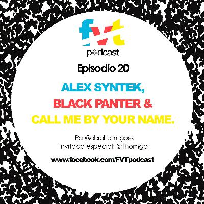 Episodio 20 | Alex Syntek, Black Panther & Call Me By Your Name. Episodio 20 | Alex Syntek, Black Panther & Call Me By Your Name.