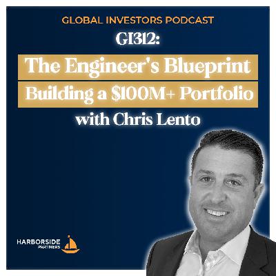 GI312: The Engineer's Blueprint: Building a $100M+ Portfolio with Chris Lento