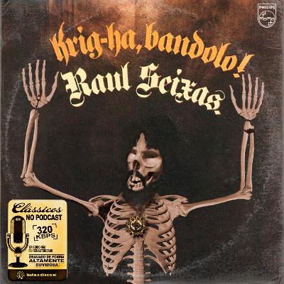 #27. Raul Seixas Krig-Ha Bandolo! l BOTA O DISCO AÍ