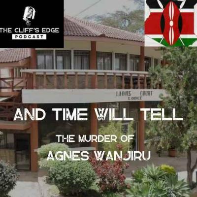 EP55: And Time Will Tell the Murder of Agnes Wanjiru EP55: And Time Will Tell the Murder of Agnes Wanjiru