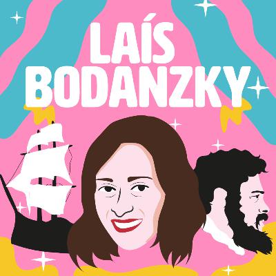 EP02 - Laís Bodanzky | Diretora e Roteirista | Bicho de Sete Cabeças, Como Nossos Pais, A Viagem de Pedro e mais