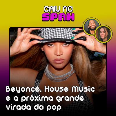 #25 - Beyoncé, House Music e a próxima grande virada do pop: o que achamos de Break My Soul? #25 - Beyoncé, House Music e a próxima grande virada do pop: o que achamos de Break My Soul?