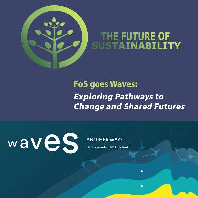 FoS goes Waves: Exploring Pathways to Change and Shared Futures
