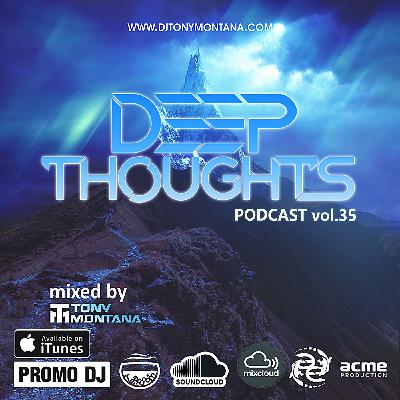 Deep Thoughts podcast # 35 with Dj Tony Montana 28.09.2024 #35