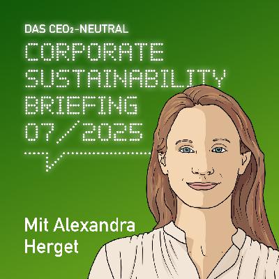 Das CEO2-neutral Corporate Sustainability Briefing (CSB) für Juli 2025 mit Alexandra Herget