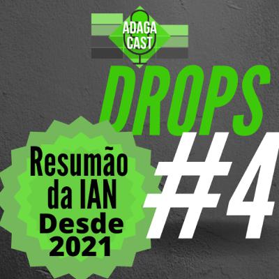 Drops IAN #4 - Resumão da Irmandade desde 2021