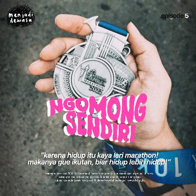 Ngomong Sendiri : "Karena Hidup itu Kaya Lari Marathon! Makanya Gw Ikutan, Biar Hidup Lebih Hidup!"