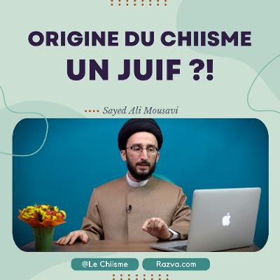 Chiisme Fondé par un Juif  Mystère d'Abdallah ibn Saba' ?