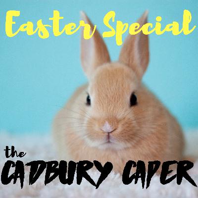 Cadbury Caper: The Truth about those Eggs