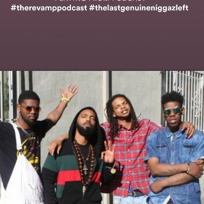 2/1/2020 #therevamppodcast                           #thelastgenuineniggazleft
