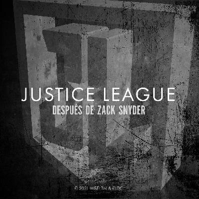 JUSTICE LEAGUE: DESPUÉS DE ZACK SNYDER