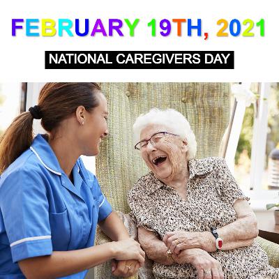 February 19th, 2021: National Caregivers Day! February 19th, 2021: National Caregivers Day!