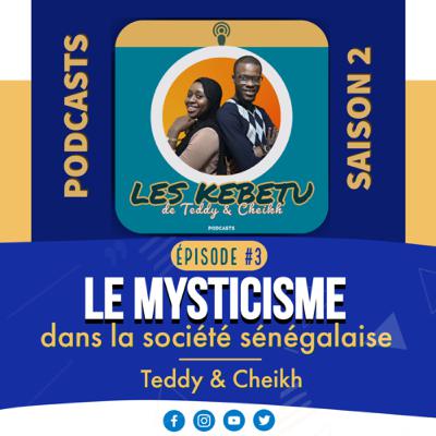KEBETU #3 • Teddy & Cheikh : Le Mysticisme dans la société sénégalaise