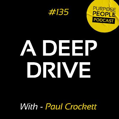 #135 Paul Crockett - A Deep Drive - Lexus Bristol