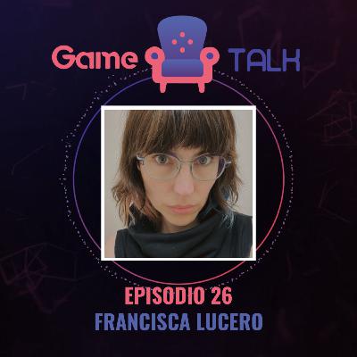 GameTalks - Ep. 27 - Francisca Lucero: Cuando el detalle se convierte en una carrera en videojuegos GameTalks - Ep. 27 - Francisca Lucero: Cuando el detalle se convierte en una carrera en videojuegos