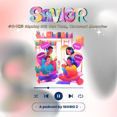 𝙎𝘼𝙑𝙄𝙊𝙍 :S4E5 𝙎𝙞𝙜𝙣𝙞𝙣𝙜 𝙊𝙛𝙛: 𝙊𝙣𝙚 𝙏𝙚𝙧𝙢, 𝘼 𝙏𝙝𝙤𝙪𝙨𝙖𝙣𝙙 𝙈𝙚𝙢𝙤𝙧𝙞𝙚𝙨