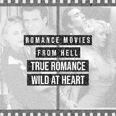 True Romance vs. Wild At Heart - Romances From Hell