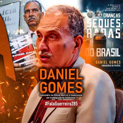 DANIEL GOMES - Parte 3 (Comissário de Polícia e Escritor) • #FalaGuerreiro286