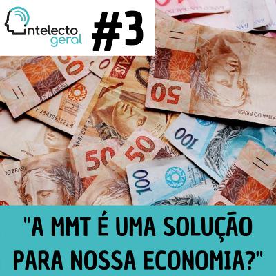 #3 - A MMT é uma solução para nossa economia?