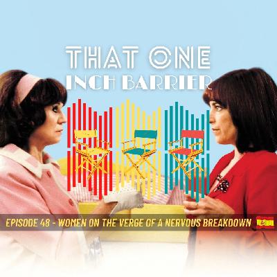 That One Inch Barrier - Episode #48 - Women on the Verge of a Nervous Breakdown [Spain, 1988]