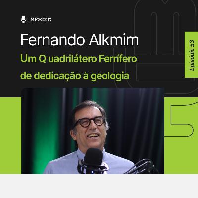 PROFESSOR FERNANDO ALKMIM | IM Podcast #53 PROFESSOR FERNANDO ALKMIM | IM Podcast #53