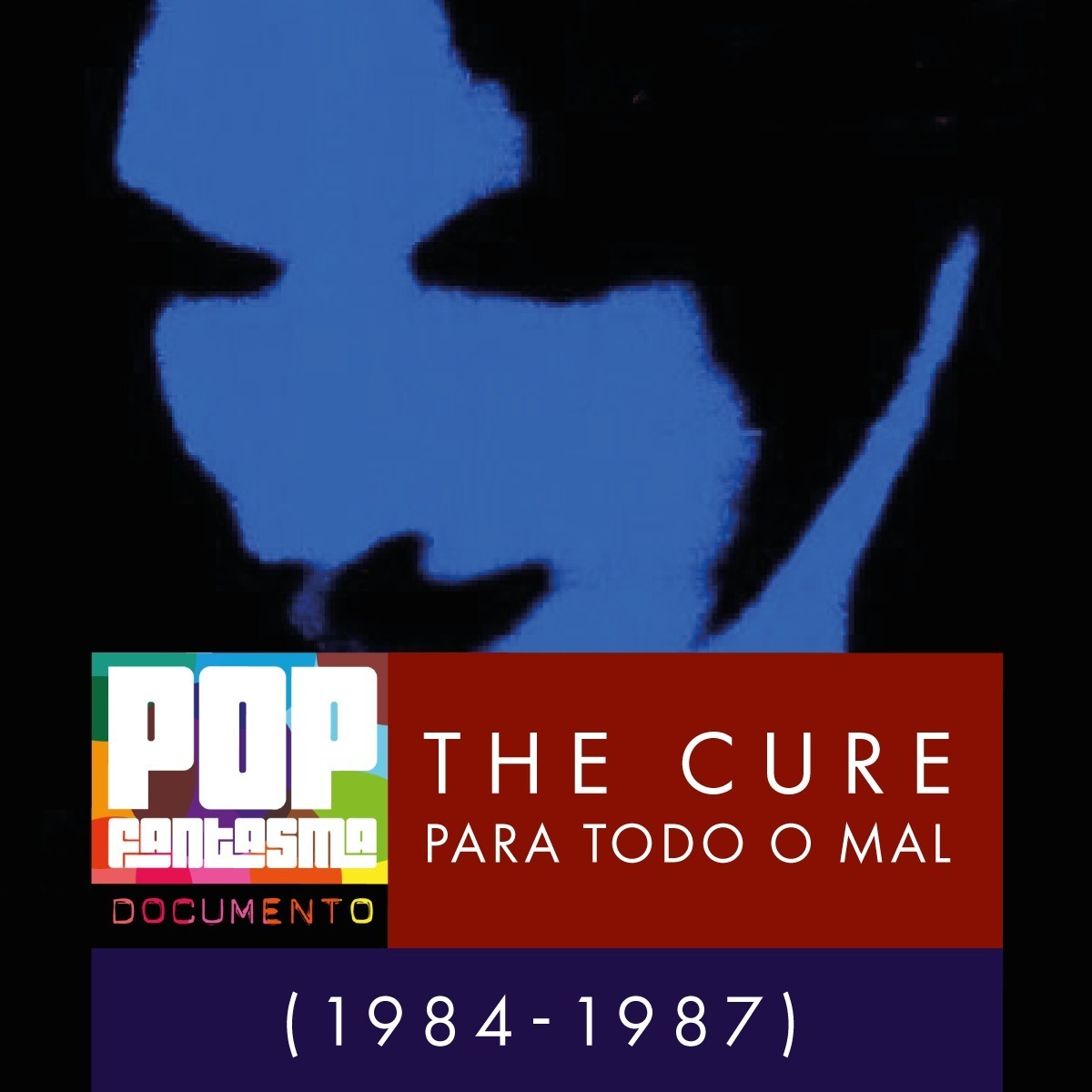 PFD #73: The Cure: Para todo o mal (1984-1987) PFD #73: The Cure: Para todo o mal (1984-1987)