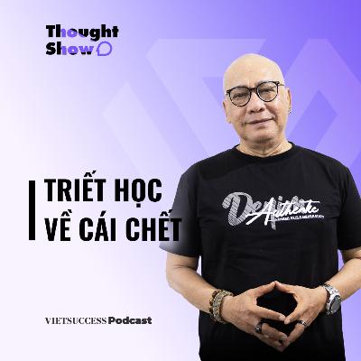 Thought Show SS2 #8 |Triết học về cái chết| TS Dương Ngọc Dũng