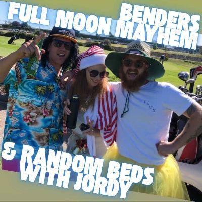 Benders, Full Moon Mayhem & Random Beds