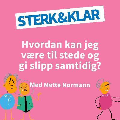 Hvordan kan jeg være til stede og gi slipp samtidig?