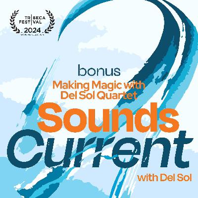 BONUS: Making Magic with Del Sol Quartet from The Creative Impostor Podcast